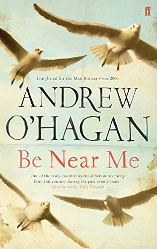 Be Near Me: From the author of the Sunday Times bestseller Caledonian Road von Faber & Faber