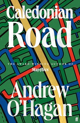 Caledonian Road: Andrew O'Hagan Caledonian Road: Andrew O'Hagan