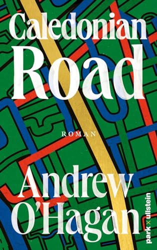 Caledonian Road: Roman | Ein Monumentalpanorama unserer Gegenwart - der große Gesellschaftsroman aus England von park x ullstein
