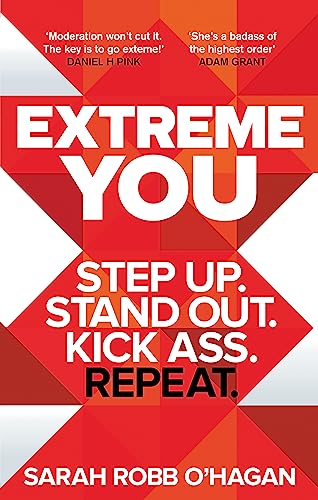 Extreme You: Step up. Stand out. Kick ass. Repeat. von Piatkus
