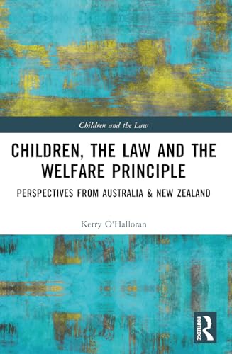 Children, the Law and the Welfare Principle: Perspectives from Australia & New Zealand (Children and the Law) von Routledge