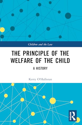 The Principle of the Welfare of the Child: A History (Children and the Law) von Routledge