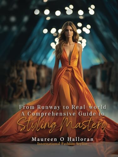 FROM RUNWAY TO REAL-WORLD: A Comprehensive Guide to Styling Mastery von UK Book Publishing