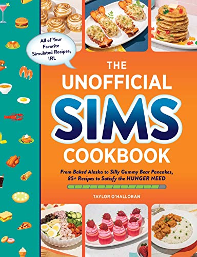 The Unofficial Sims Cookbook: From Baked Alaska to Silly Gummy Bear Pancakes, 85+ Recipes to Satisfy the Hunger Need (Unofficial Cookbook Gift Series) von GARDNERS