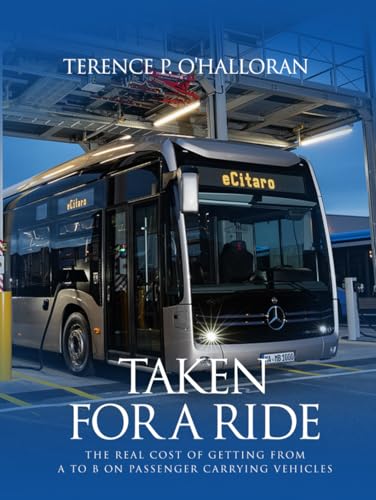 TAKEN FOR A RIDE: The Real Cost of Getting from A to B on Passenger Carrying Vehicles von UK Book Publishing