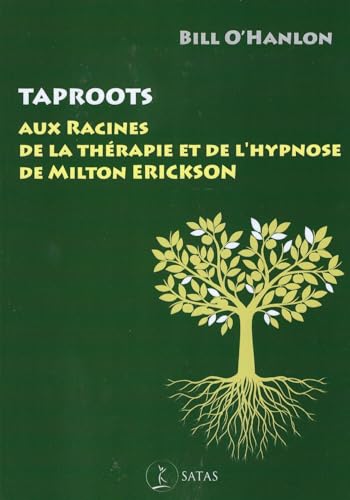 Taproots - Aux racines de la thérapie et de l'hypnose de Milton Erickson