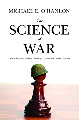 The Science of War: Defense Budgeting, Military Technology, Logistics, and Combat Outcomes von Princeton University Press