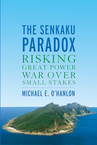 The Senkaku Paradox: Risking Great Power War Over Small Stakes von Brookings Institution Press