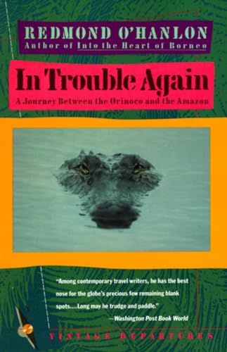 In Trouble Again: A Journey Between Orinoco and the Amazon (Vintage Departures)