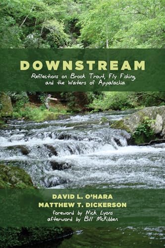 Downstream: Reflections on Brook Trout, Fly Fishing, and the Waters of Appalachia