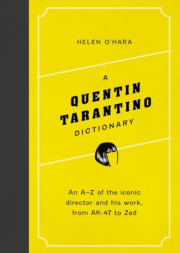A Quentin Tarantino Dictionary: An A–Z of the iconic director and his work, from AK-47 to Zed (Director Dictionaries) von Welbeck