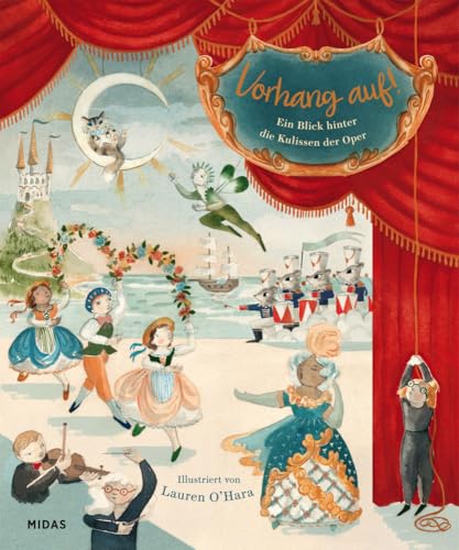 Vorhang auf! Ein Blick hinter die Kulissen der Opernwelt (Midas Kinderbuch)