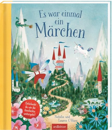 Es war einmal ein Märchen: Entscheide du, wie die Geschichte weitergeht! | Interaktives Bilderbuch: Fantasie, Kreativität & eigenständiges Denken fördern | Ab 3 Jahren von arsEdition