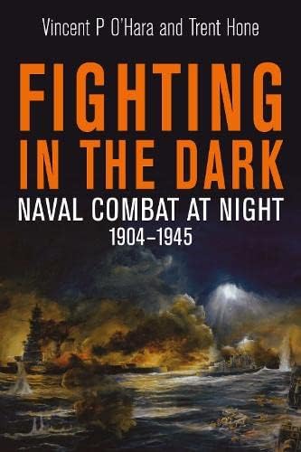 Fighting in the Dark: Naval Combat at Night, 1904 1945 von Seaforth Publishing