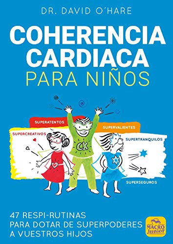 Coherencia Cardiaca para Niños: 47 respi-rutinas para dotar de superpoderes a vuestros hijos (Macro Junior, Band 13) von Macro Ediciones