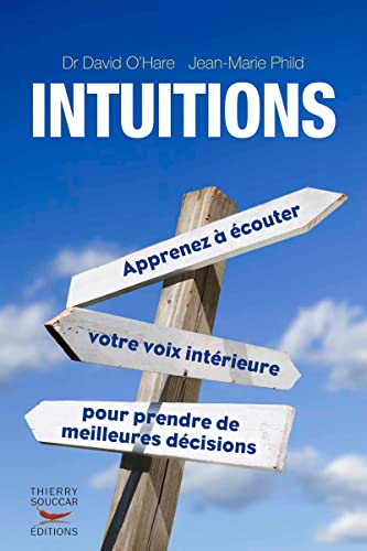 Intuitions. apprenez a ecouter votre voix interieure pour prendre de meilleure