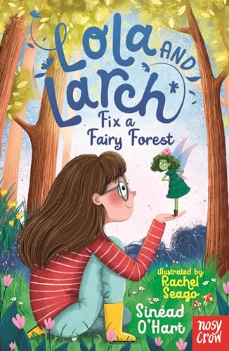 Lola and Larch Fix a Fairy Forest von Nosy Crow