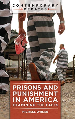 Prisons and Punishment in America: Examining the Facts (Contemporary Debates)