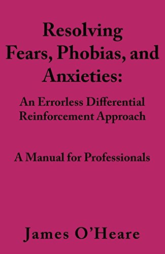 Resolving, Fears, Phobias, and Anxieties: A Manual for Professionals