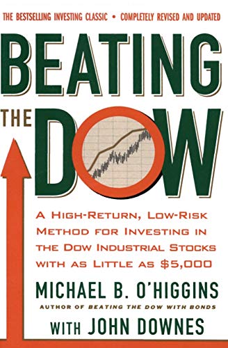 BEATING DOW REV ED: A High-Return, Low-Risk Method for Investing in the Dow Jones Industrial Stocks with as Little as $5,000
