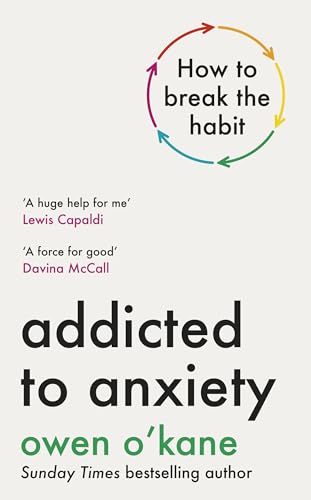 Addicted to Anxiety: The instant Sunday Times bestseller that will teach you how to take back control von Penguin Books Ltd (UK)