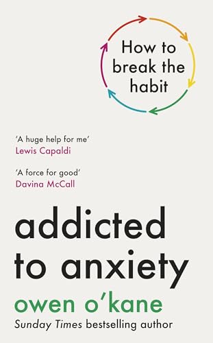 Addicted to Anxiety: The instant Sunday Times bestseller that will teach you how to take back control von Michael Joseph