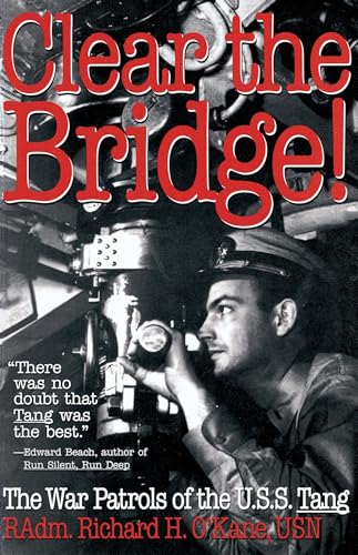 Clear the Bridge!: The War Patrols of the U.S.S. Tang von Ballantine Books