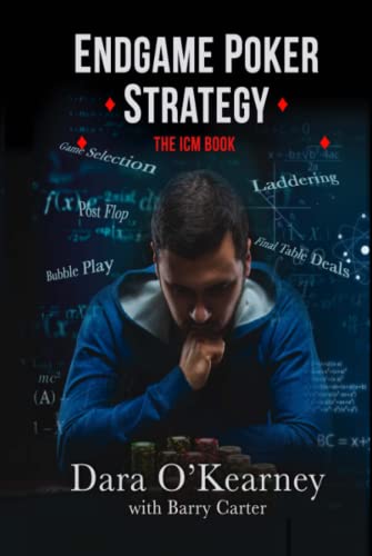 Endgame Poker Strategy: The ICM Book (The Poker Solved Series)