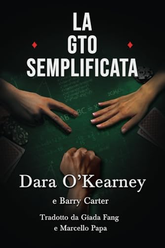 La GTO Semplificata: Concetti estrapolati dai solver che puoi facilmente applicare al tuo gioco (Il Poker secondo i Solver - La serie, Band 3) von Independently published