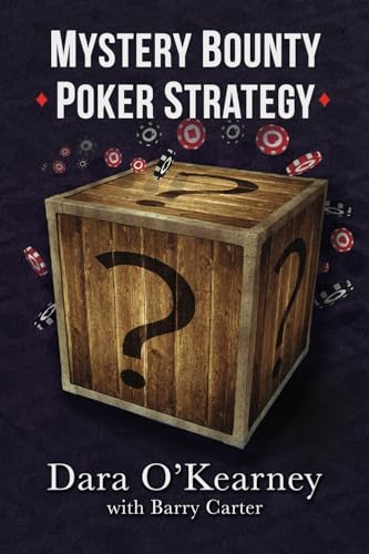 Mystery Bounty Poker Strategy (The Poker Solved Series)
