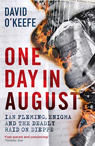 One Day in August: Ian Fleming, Enigma, and the Deadly Raid on Dieppe von Icon Books