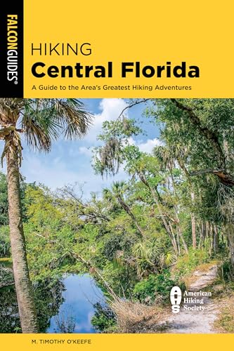 Hiking Central Florida: A Guide to the Area's Greatest Hiking Adventures (Regional Hiking) von Falcon Guides