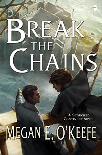 Break the Chains: A Scorched Continent Novel (The Scorched Continent)