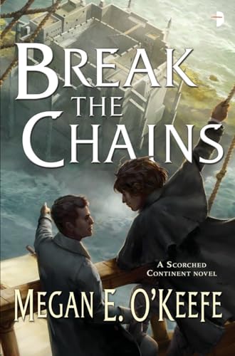 Break the Chains: The Scorched Continent Book Two