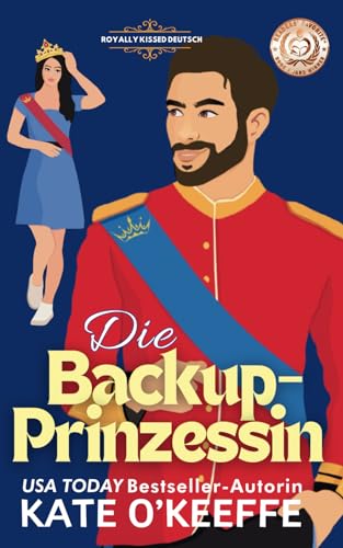 Die Backup-Prinzessin: Eine süße royale Feinde-zu-Liebenden Romantikkomödie (Royally Kissed Deutsch, Band 1) von Wild Lime Books