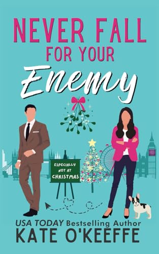 Never Fall for Your Enemy (especially not at Christmas): A laugh-out-loud sweet romantic comedy (It's Complicated, Band 2)