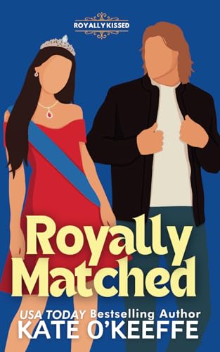 Royally Matched: A Sweet Arranged Marriage RomCom (Royally Kissed, Band 2) von Independently published