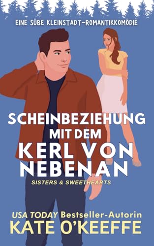 Scheinbeziehung mit dem Kerl von Nebenan: Eine süße Kleinstadt-Romantikkomödie (Deutsch Sisters & Sweethearts, Band 3) von Wild Lime Books