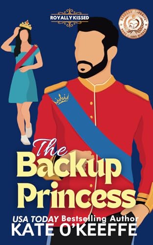 The Backup Princess: A Sweet Royal Enemies to Lovers RomCom (Royally Kissed, Band 1) von Independently published