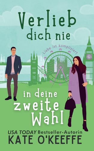 Verlieb dich nie in deine zweite Wahl: Eine Freunde-zu-Liebenden Romantikkomödie (Liebe ist kompliziert, Band 1) von Wild Lime Books