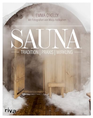 Sauna: Tradition – Praxis – Wirkung von Riva