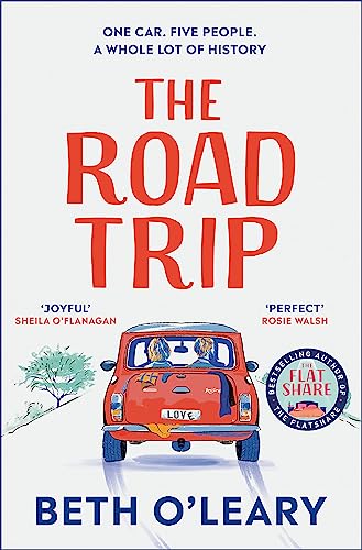 The Road Trip: an hilarious and heartfelt second chance romance from the author of The Flatshare