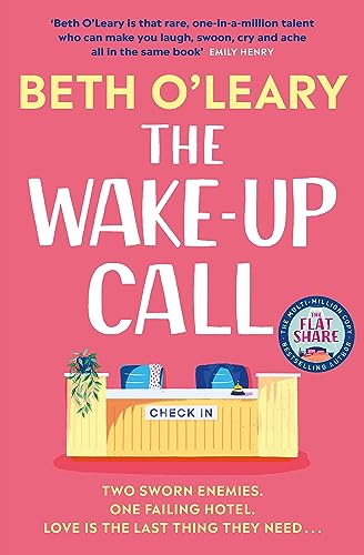 The Wake-Up Call: The addictive enemies-to-lovers romcom from the author of THE FLATSHARE The Wake-Up Call: The addictive enemies-to-lovers romcom from the author of THE FLATSHARE