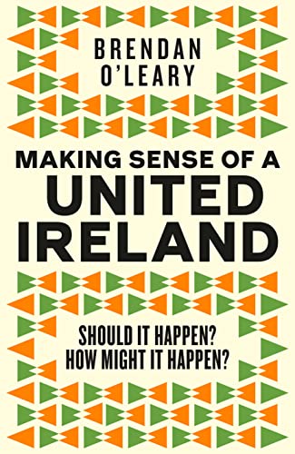 Making Sense of a United Ireland: Should it happen? How might it happen? von Sandycove