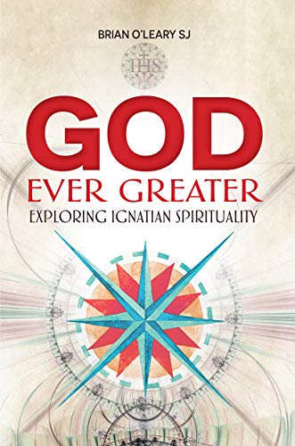 God Ever Greater: Exploring Ignatian Spirituality von Dufour Editions