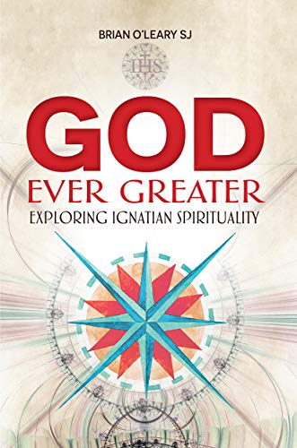 God Ever Greater: Exploring Ignatian Spirituality