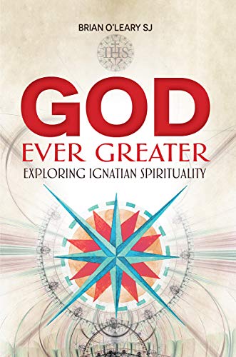 God Ever Greater: Exploring Ignatian Spirituality