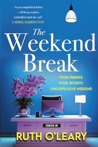 The Weekend Break: Four Friends, Four Secrets, One Explosive Weekend von Poolbeg Press Ltd