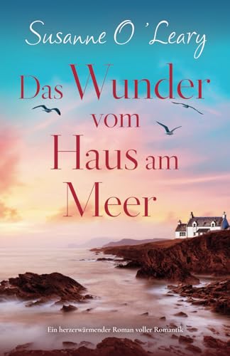 Das Wunder vom Haus am Meer: Ein herzerwärmender Roman voller Romantik (Sandy Cove)