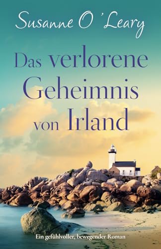 Das verlorene Geheimnis von Irland: Ein gefühlvoller, bewegender Roman (Starlight Cottages)